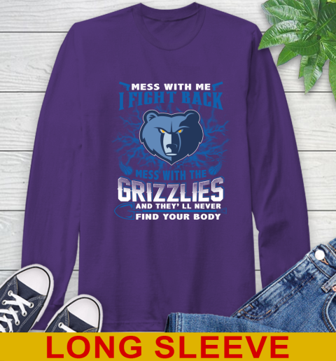 NBA Basketball Memphis Grizzlies Mess With Me I Fight Back Mess With My Team And They'll Never Find Your Body Shirt Long Sleeve T-Shirt 5