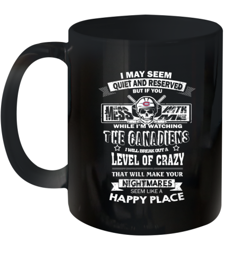 Montreal Canadiens NHL Hockey If You Mess With Me While I'm Watching My Team Ceramic Mug 11oz