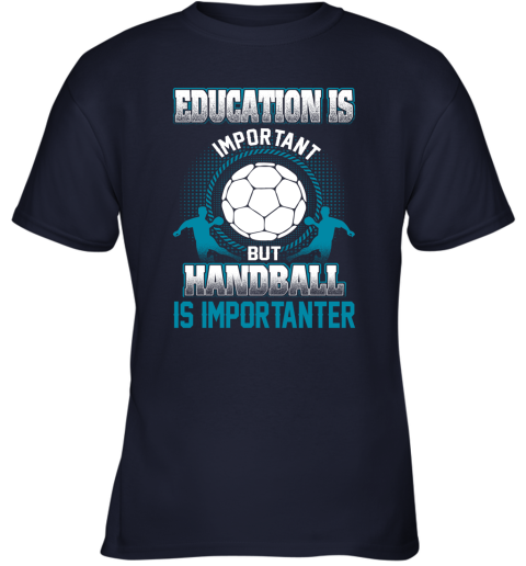 Education Is Important But Handball Is Importanter Youth T-Shirt 2