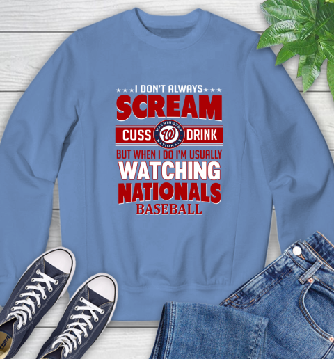 Washington Nationals MLB I Scream Cuss Drink When I'm Watching My Team Sweatshirt 11