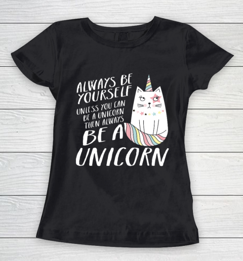 Funny Caticorn Unicorn Shirt Always be yourself Women's T-Shirt