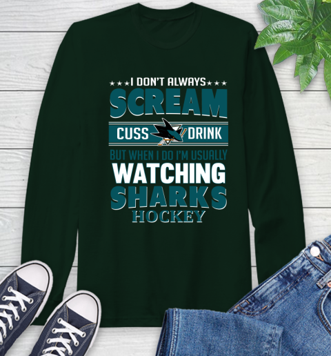 San Jose Sharks NHL Hockey I Scream Cuss Drink When I'm Watching My Team Long Sleeve T-Shirt 7