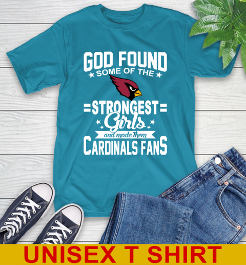 Arizona Cardinals NFL Football God Found Some Of The Strongest Girls Adoring Fans T-Shirt 9