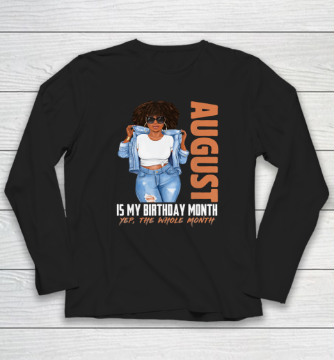 Funny August Is My Birthday Yes The Whole Month Black Girls Long Sleeve T-Shirt