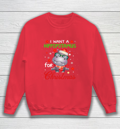 I Want A Hippopotamus For Christmas Funny Hippo Gifts Sweatshirt 7
