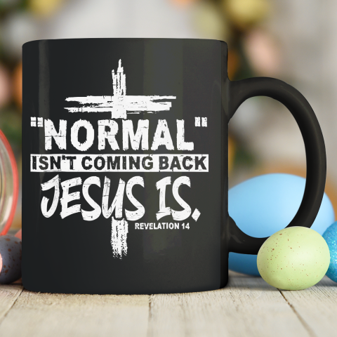 Christian Normal Isn't Coming Back Jesus Is Ceramic Mug 11oz