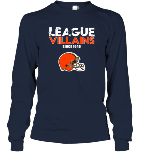 NFL League Villains Since 1946 Cleveland Browns Long Sleeve T-Shirt -  Rookbrand