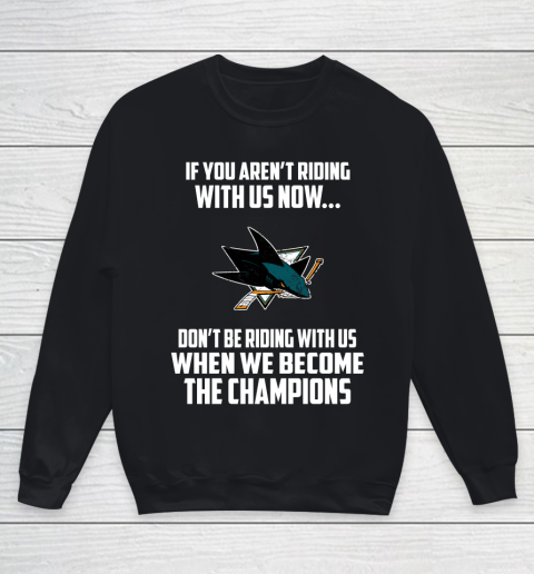 NHL San Jose Sharks Hockey We Become The Champions Youth Sweatshirt