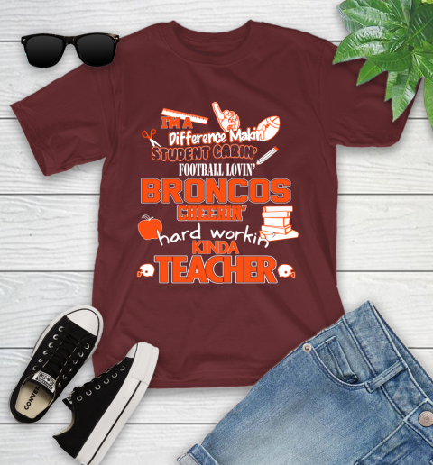 Denver Broncos NFL I'm A Difference Making Student Caring Football Loving Kinda Teacher Youth T-Shirt 14