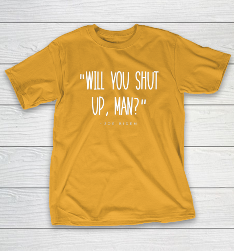 Will You Shut Up Man Joe Biden T-Shirt 2