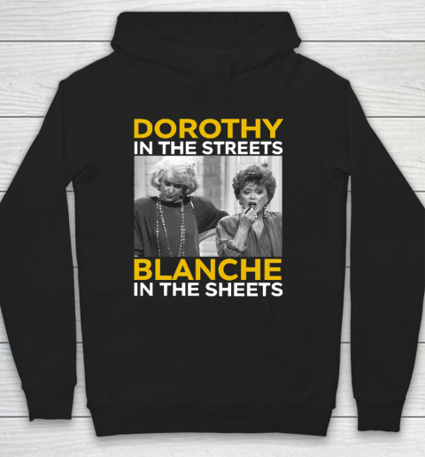 Golden Girls Dorothy In The Streets Blanche In The Sheets Hoodie