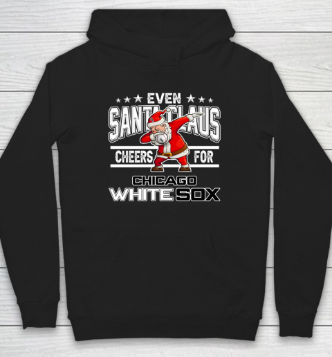 Chicago White Sox Even Santa Claus Cheers For Christmas MLB Hoodie
