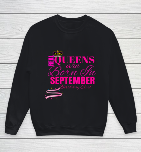 Real Queens Born In September Bday Girl TShirt Party Outfit Youth Sweatshirt