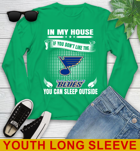 St.Louis Blues NHL Hockey In My House If You Don't Like The Blues You Can Sleep Outside Shirt Youth Long Sleeve 7
