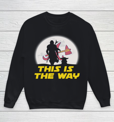 Atlanta Braves MLB Baseball Star Wars Yoda And Mandalorian This Is The Way Youth Sweatshirt