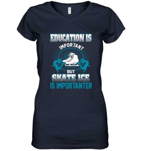 Education Is Important But Skate Ice Is Importanter Women's V-Neck T-Shirt 2