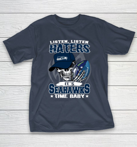 Listen Haters It is SEAHAWKS Time Baby NFL T-Shirt 3