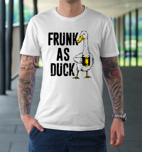 Frunk As Duck Shirt Funny For Drunk Alcohol Drinker Beer T-Shirt