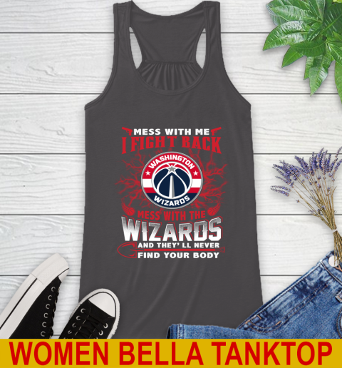NBA Basketball Washington Wizards Mess With Me I Fight Back Mess With My Team And They'll Never Find Your Body Shirt Racerback Tank 10