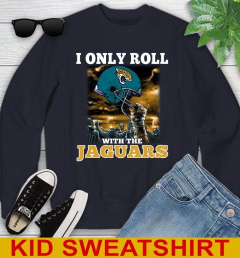 Jacksonville Jaguars NFL Football I Only Roll With My Team Sports Youth Sweatshirt 2