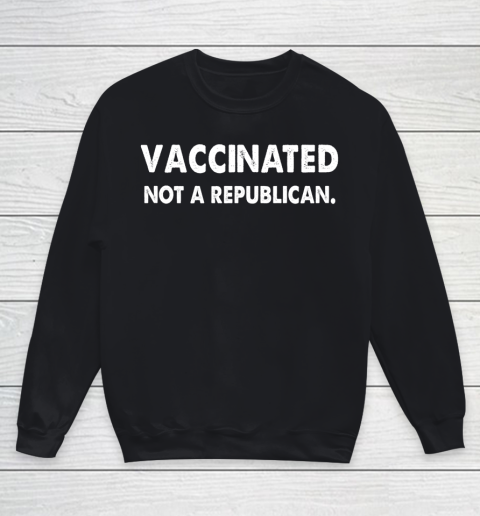 Vaccinated Not A Republican Funny Youth Sweatshirt