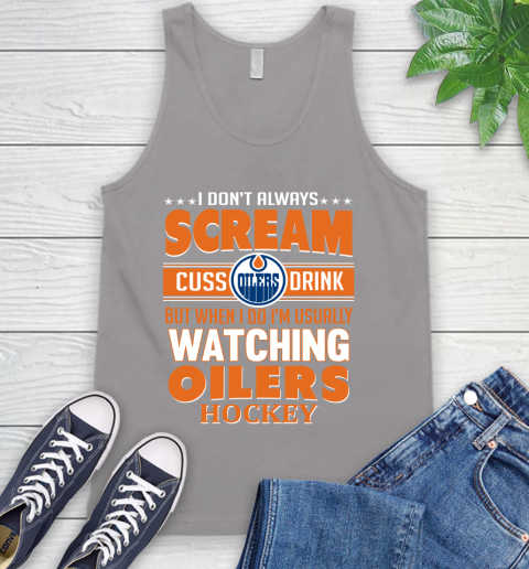 Edmonton Oilers NHL Hockey I Scream Cuss Drink When I'm Watching My Team Tank Top 3