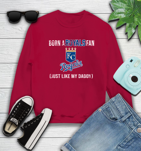 MLB Baseball Kansas City Royals Loyal Fan Just Like My Daddy Shirt Sweatshirt 8