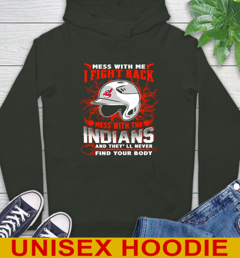 MLB Baseball Cleveland Indians Mess With Me I Fight Back Mess With My Team And They'll Never Find Your Body Shirt Hoodie 12