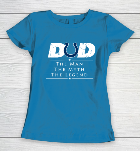Indianapolis Colts NFL Football Dad The Man The Myth The Legend Women's T-Shirt 6