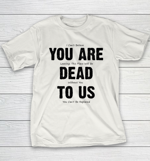 You Are Dead To Us Youth T-Shirt