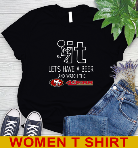San Francisco 49ers Football NFL Let's Have A Beer And Watch Your Team Sports Women's T-Shirt