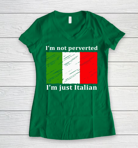 I'm Not Perverted I'm Just Italian Women's V-Neck T-Shirt 3