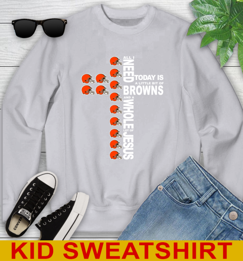 NFL All I Need Today Is A Little Bit Of Cleveland Browns Cross Shirt Youth Sweatshirt 3