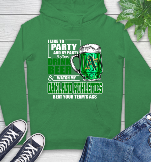 MLB I Like To Party And By Party I Mean Drink Beer And Watch My Oakland Athletics Beat Your Team's Ass Baseball Hoodie 8