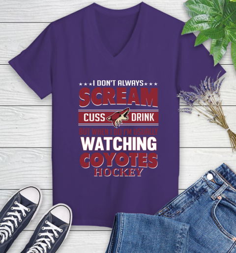 Arizona Coyotes NHL Hockey I Scream Cuss Drink When I'm Watching My Team Women's V-Neck T-Shirt 15