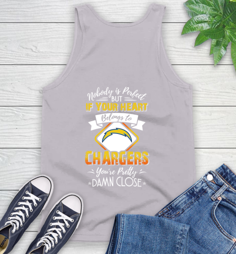 NFL Football Los Angeles Chargers Nobody Is Perfect But If Your Heart Belongs To Chargers You're Pretty Damn Close Shirt Tank Top 3