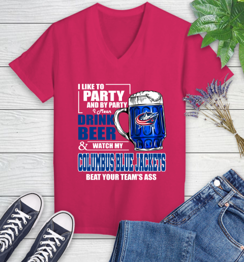 NHL I Like To Party And By Party I Mean Drink Beer And Watch My Columbus Blue Jackets Beat Your Team's Ass Hockey Women's V-Neck T-Shirt 9