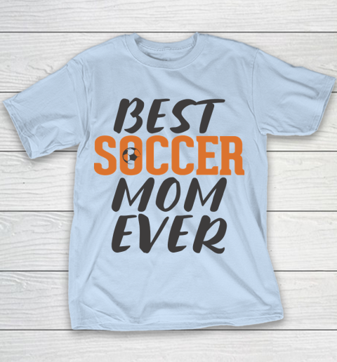 Mother's Day Funny Gift Ideas Apparel  Best Soccer Mom Ever T Shirt Youth T-Shirt 4