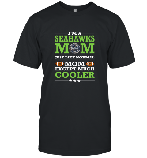 I'm A Seahawks Mom Just Like Normal Mom Except Cooler NFL Unisex Jersey Tee
