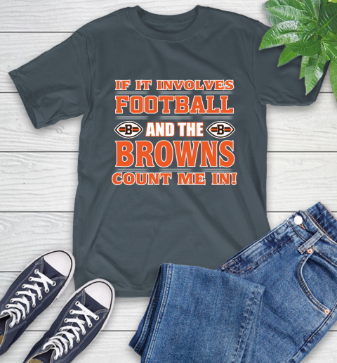 NFL If It Involves Football And The Cleveland Browns Count Me In Sports T-Shirt 9