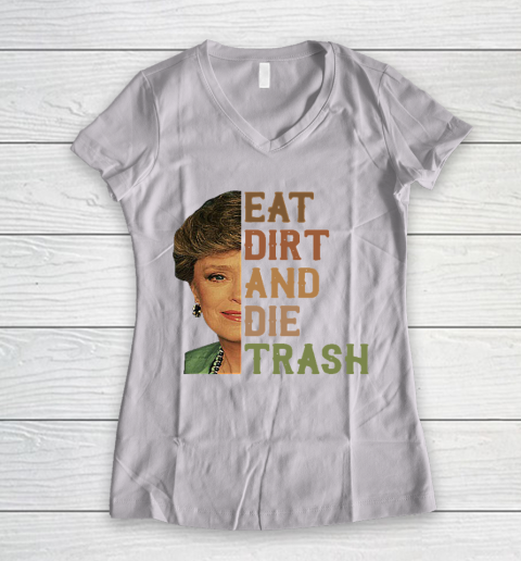 Golden Girls Tshirt Blanche Devereaux Eat Dirt And Die Trash Women's V-Neck T-Shirt
