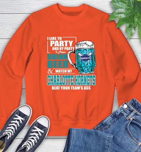 NBA Drink Beer and Watch My Charlotte Hornets Beat Your Team' Ass Sweatshirt 3