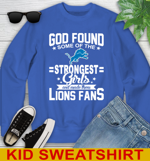 Detroit Lions NFL Football God Found Some Of The Strongest Girls Adoring Fans Youth Sweatshirt 6