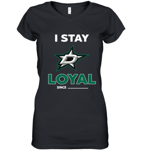 Dallas Stars I Stay Loyal Since Personalized Women's V-Neck T-Shirt