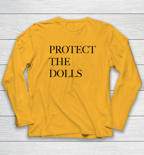 Protect The Dolls Long Sleeve T-Shirt 2