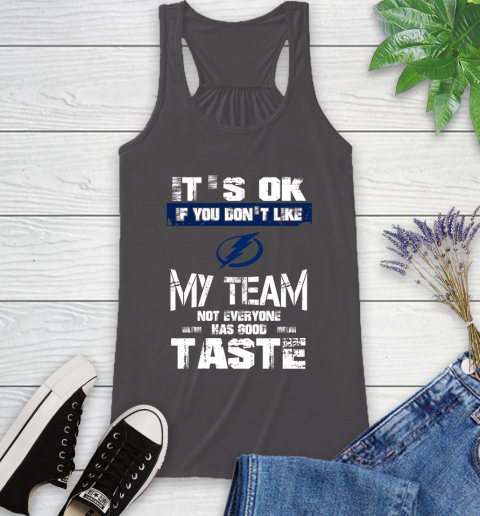 Tampa Bay Lightning NHL Hockey It's Ok If You Don't Like My Team Not Everyone Has Good Taste Racerback Tank 11