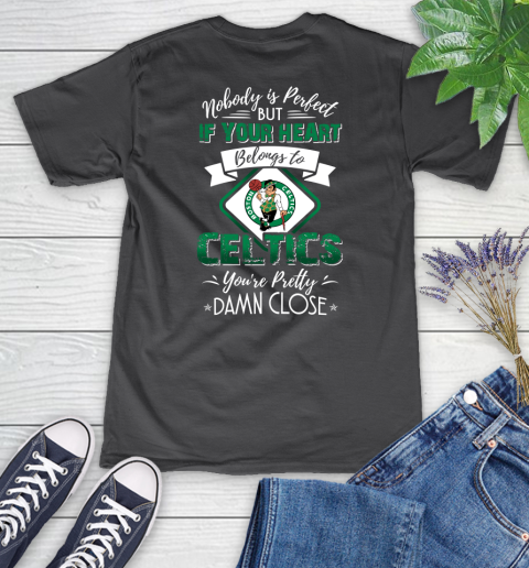 NBA Basketball Boston Celtics Nobody Is Perfect But If Your Heart Belongs To Celtics You're Pretty Damn Close Shirt Women's V-Neck T-Shirt 6