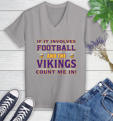 NFL If It Involves Football And The Minnesota Vikings Count Me In Sports Women's V-Neck T-Shirt 4