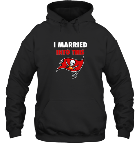 I Married Into This Tampa Bay Buccaneers Hooded