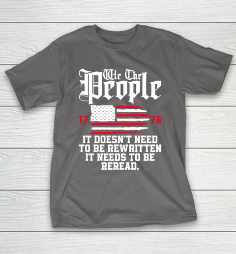 We The People It Doesn't Need To Be Rewritten It Needs To Be Reread , Celebrate 4th Of July T-Shirt 8